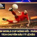 Tin World Cup Nóng Hổi - Phân Tích Chuyên Sâu Tỷ Lệ Kèo