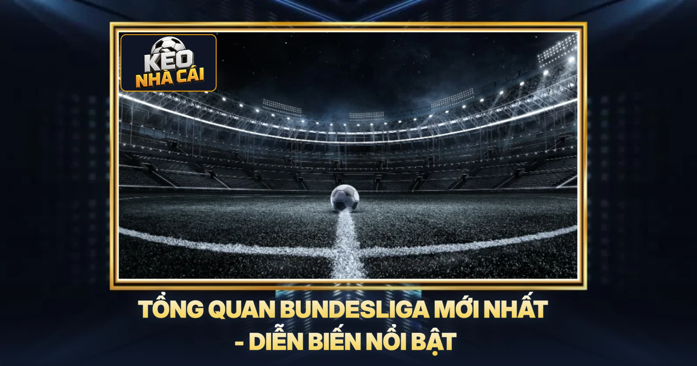 Tin Bundesliga Mới Nhất - Phân Tích Chuyên Sâu Từ Chuyên Gia 1 Tổng Quan Bundesliga Mới Nhất - Diễn Biến Nổi Bật