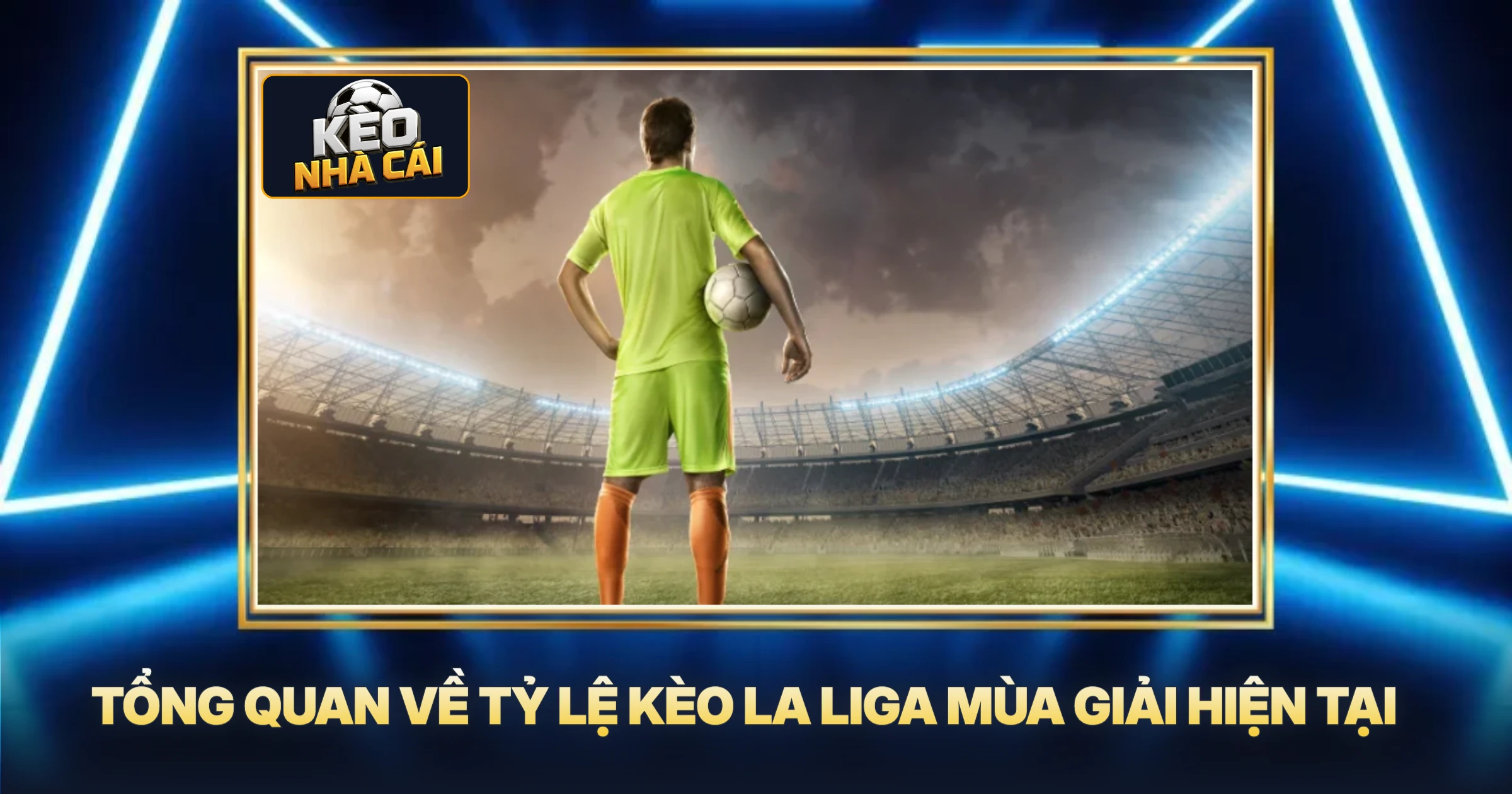 Tổng Quan Về Tỷ Lệ Kèo La Liga Mùa Giải Hiện Tại