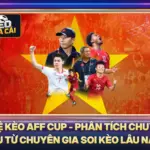 Tỷ Lệ Kèo AFF Cup - Phân Tích Chuyên Sâu Từ Chuyên Gia Soi Kèo Lâu Năm