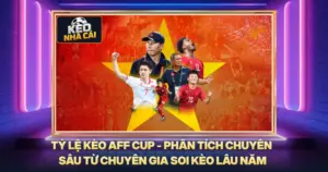 Tỷ Lệ Kèo AFF Cup - Phân Tích Chuyên Sâu Từ Chuyên Gia Soi Kèo Lâu Năm