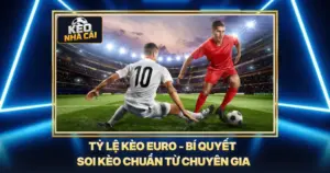 Tỷ Lệ Kèo Euro - Bí Quyết Soi Kèo Chuẩn Từ Chuyên Gia