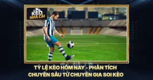 Tỷ Lệ Kèo Hôm Nay - Phân Tích Chuyên Sâu Từ Chuyên Gia Soi Kèo
