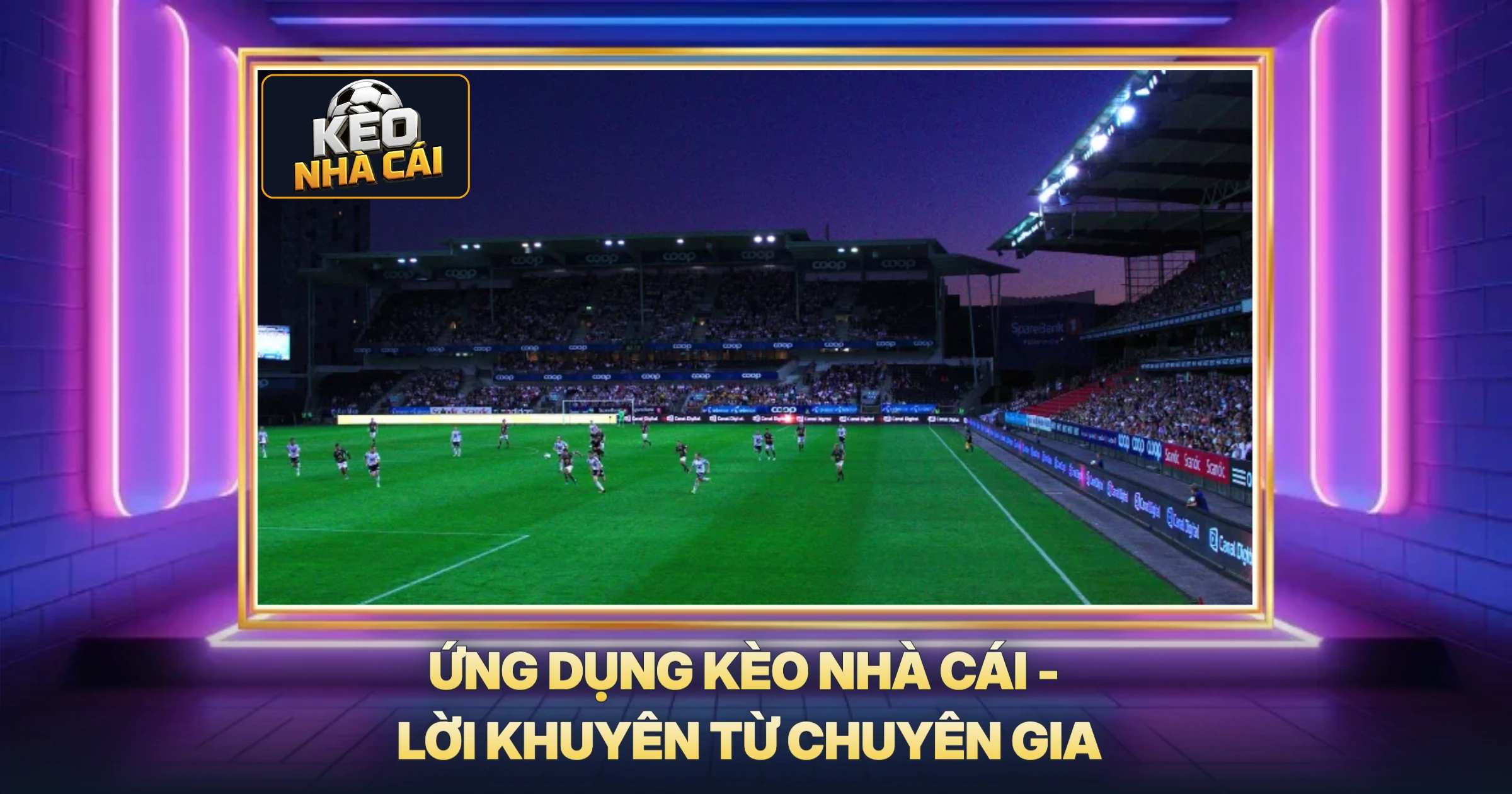Ứng Dụng Kèo Nhà Cái - Lời Khuyên Từ Chuyên Gia